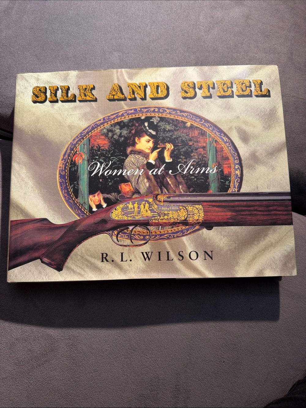 1st Edition Silk and Steel Women at Arms by R. l. Wilson
